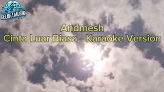 Andmesh - Cinta Luar Biasa (Karaoke Version)