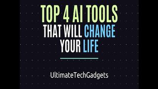 Top 4 AI Tools That Will Change Your Life.