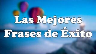 Frases de la Vida - Las Mejores Frases de Exito