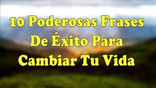 10 Poderosas Frases de Exito Para Cambiar Tu Vida