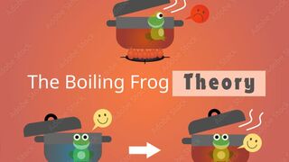 Boiling Frog Theory