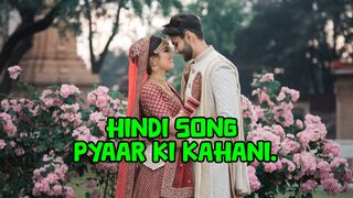 Hindi Song Pyaar Ki Kahani.