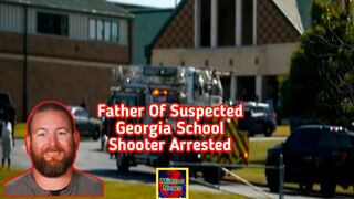 Father of suspected Georgia school shooter arrested on murder charges