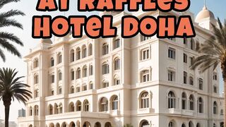 Luxury Redefined at Raffles Hotel Doha