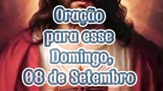 Oração para esse Domingo 08 de Setembro