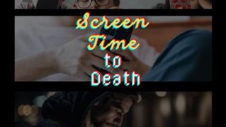 Screen Time To Death