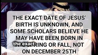 THE EXACT DATE OF JESUS' BIRTH IS UNKNOWN