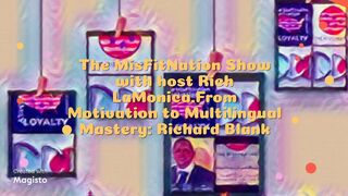 From Motivation to Multilingual Mastery: Richard Blank. The MisFitNation Show with host Rich LaMonica.