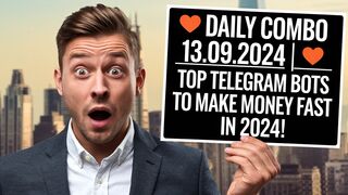 Daily Combo 13.09.2024 | Top Telegram Bots to Make Money FAST in 2024! |