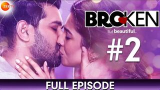 Broken But Beautiful - Full Episode 2 - Millennial Love Story - Hindi Romantic Web Series