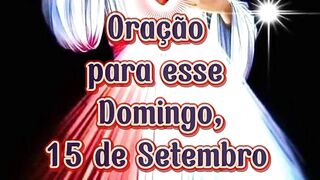 Oração para esse Domingo 15 de Setembro.