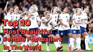 Top 10 Most Beautiful Female Footballers in The world