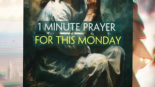 1 Minute Prayer For This Monday,