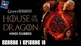 HOUSE OF THE DRAGON SEASON 1 EPISODE 10 HINDI DUBBED