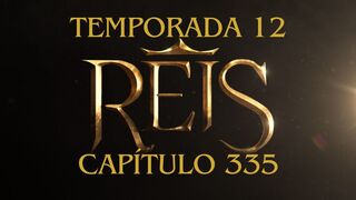 REIS 12 TEMPORADA CAPÍTULO 335