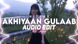 Akhiya Gulaab Audio Edit