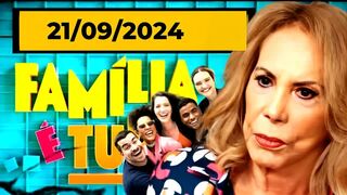 NOVELA FAMÍLIA É TUDO 21/09/2024 SÁBADO