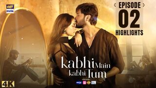 Kabhi Main Kabhi Tum Episode 2 | Highlights | Fahad Mustafa | Hania Amir | ARY Digital