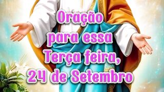 Oração para essa Terça feira 24 de Setembro.