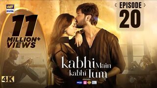 Kabhi Main Kabhi Tum Episode 20