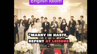 Marry in haste repent at leisure