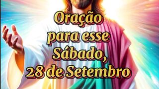 Oração para esse Sábado 28 de Setembro.