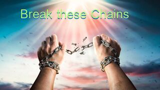 Break these Chains