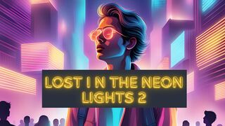 Lost in the Neon Lights 2