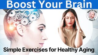 Boost Your Brain 3 Simple Exercises for Healthy Aging