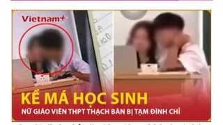 Hà Nội đình chỉ nữ giáo viên có hành vi thân mật với nam sinh tại trường THPT Thạch Bàn|Vietnam Plus