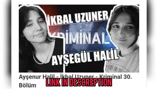 Semih Çelik Semih Çelik Ikbal Ikbal Uzuner Video Ayşenur Halil Ikbal Uzuner Cesedi 2