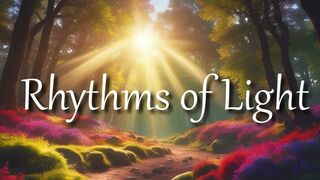 Rhythms of Light - Relaxing and Hopeful Music