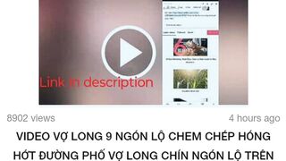 VIDEO VỢ LONG 9 NGÓN LỘ CHEM CHÉP HÓNG HỚT ĐƯỜNG PHỐ VỢ LONG CHÍN NGÓN LỘ TRÊN LIVE 2