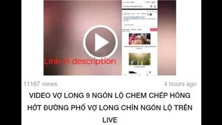 VIDEO VỢ LONG 9 NGÓN LỘ CHEM CHÉP HÓNG HỚT ĐƯỜNG PHỐ VỢ LONG CHÍN NGÓN LỘ TRÊN LIVE full