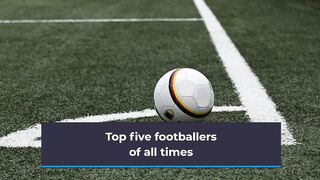 Top five footballers of all the time.