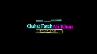 Bado Badi song by Chahat fateh ali khan