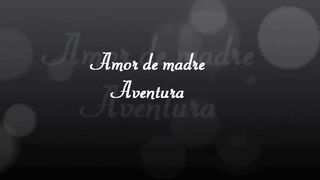 AMOR DE MADRE - Aventura.