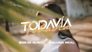 Borja Rubio, Galvan Real - Todavia ( Videoclip Oficial).