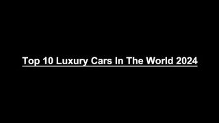 Top-10 Luxury cars in the world! 2024