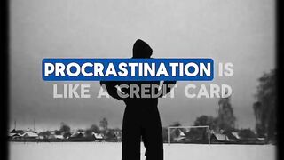 Procrastination like credit card