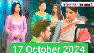 Yeh rishta kya kehlata hai 17 October 2024 episode