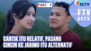 FTV SCTV Hardi Fadhillah & Ika Diharjo - Cantik Itu Relatif, Pasang Cincin ke Jarimu Itu Alternatif Part 1