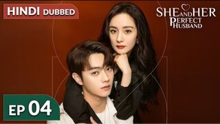 She and Her Perfect Husband《HINDI DUB》Full Episode 04 | Chinese Drama in Hindi Dubbed