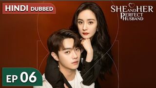 She and Her Perfect Husband《HINDI DUB》Full Episode 06 | Chinese Drama in Hindi Dubbed