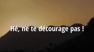 Ne te décourage pas