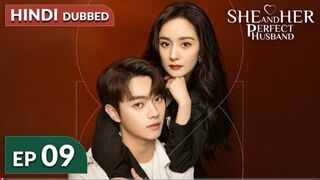 She and Her Perfect Husband《HINDI DUB》Full Episode 09 | Chinese Drama in Hindi Dubbed