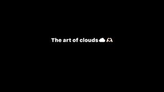 The art of clouds ☁️☁️☁️