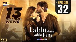 Kabhi Main Kabhi Tum Episode 32