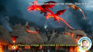 The dragons have Attacked the village- Story for Kids