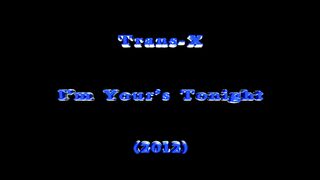 Trans X - I'm Your's Tonight (2012)